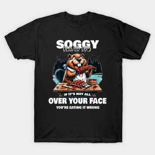 Soggy Beaver Bbq If It'S Not All Over Your Face Beaver T-Shirt